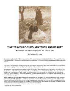 TIME TRAVELING THROUGH TRUTH AND BEAUTY “Pictorialism and the Photograph As Art: 1845 to 1945” By William Thomas Mesmerized by the Masters? This unusual review of the current Vancouver Art Gallery Exhibition: 