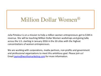 Million Dollar Women® Julia Pimsleur is on a mission to help a million women entrepreneurs get to $1M in revenue. She will be teaching Million Dollar Women workshops and giving talks across the U.S. starting in January 