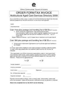 Ethnic Communities’ Council of Victoria  ORDER FORM/TAX INVOICE Multicultural Aged Care Services Directory 2009 If you would like to order a copy or copies of the ECCV Multicultural Aged Care Services Directory please 