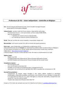 Professeurs de FLE – statut indépendant – domiciliés en Belgique  Lieu : Alliance française de Bruxelles-Europe, Centre européen de langue française Avenue des Arts 46, Bruxelles, Belgique Volume horaire : varia