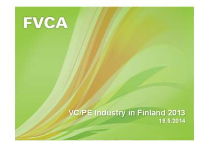 VC/PE Industry in Finland[removed] 2	
   Highlights	
  |	
  Fundraising	
  |	
  Industry	
  Sta3s3cs	
  |	
  Market	
  Sta3s3cs	
  |	
  Methodology	
  	
  	
  