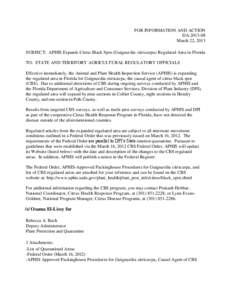 FOR INFORMATION AND ACTION DAMarch 22, 2013 SUBJECT: APHIS Expands Citrus Black Spot (Guignardia citricarpa) Regulated Area in Florida TO: STATE AND TERRITORY AGRICULTURAL REGULATORY OFFICIALS Effective immediat