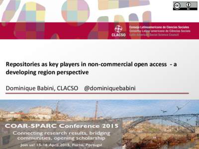 d  Repositories as key players in non-commercial open access - a developing region perspective Dominique Babini, CLACSO @dominiquebabini k