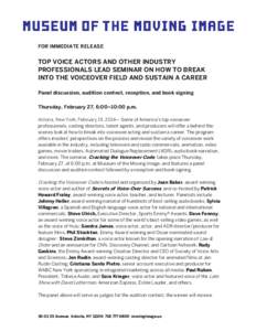 FOR IMMEDIATE RELEASE  TOP VOICE ACTORS AND OTHER INDUSTRY PROFESSIONALS LEAD SEMINAR ON HOW TO BREAK INTO THE VOICEOVER FIELD AND SUSTAIN A CAREER Panel discussion, audition contest, reception, and book signing