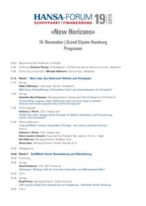 »New Horizons« 19. November | Grand Elysée Hamburg Programm 10:00	 Registrierung der Teilnehmer und Kaffee 11:00 	Eröffnung: Krischan Förster, Chefredakteur »HANSA International Maritime Journal«, Moderator 11:05