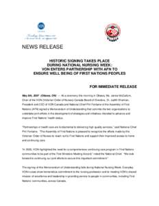 NEWS RELEASE HISTORIC SIGNING TAKES PLACE DURING NATIONAL NURSING WEEK: VON ENTERS PARTNERSHIP WITH AFN TO ENSURE WELL BEING OF FIRST NATIONS PEOPLES