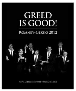 GREED IS GOOD! Romney-Gekko 2012 www. americansunitedforchange.org