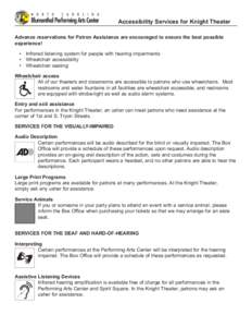 Accessibility Services for Knight Theater Advance reservations for Patron Assistance are encouraged to ensure the best possible experience! • Infrared listening system for people with hearing impairments • Wheelchair