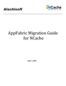AppFabric Migration Guide for NCache June 1, 2015  Contents