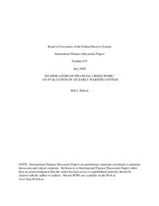 Board of Governors of the Federal Reserve System International Finance Discussion Papers Number 675 July 2000 DO INDICATORS OF FINANCIAL CRISES WORK? AN EVALUATION OF AN EARLY WARNING SYSTEM