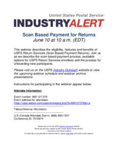 Scan Based Payment for Returns June 10 at 10 a.m. (EDT) This webinar describes the eligibility, features and benefits of USPS Return Services (Scan Based Payment Returns). Join us as we describe the scan based payment pr