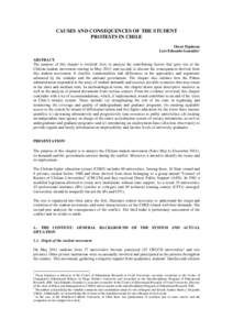 CAUSES AND CONSEQUENCES OF THE STUDENT PROTESTS IN CHILE Oscar Espinoza Luis Eduardo González1 ABSTRACT The purpose of this chapter is twofold: first, to analyze the contributing factors that gave rise to the