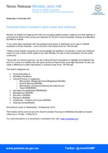 News Release Minister John Hill Minister for Health and Ageing Minister for Mental Health & Substance Abuse Wednesday, 21 November[removed]Nominate South Australia’s best nurses and midwives