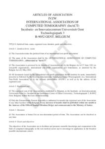 ARTICLES OF ASSOCIATION  IVZW INTERNATIONAL ASSOCIATION OF COMPUTED TOMOGRAPHY (IntACT) Incubatie- en Innovatiecentrum Universiteit Gent