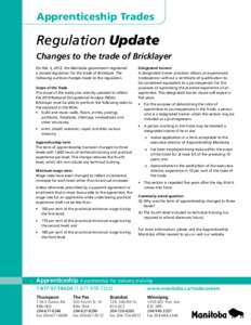 Apprenticeship Trades  Regulation Update Changes to the trade of Bricklayer On Feb. 3, 2012, the Manitoba government registered a revised regulation for the trade of Bricklayer. The