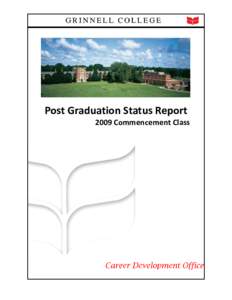 Post Graduation Status Report 2009 Commencement Class Grinnell College Graduates Follow-up — Class of 2009 The information in this report was compiled based on voluntary responses from graduating seniors to inquiries 