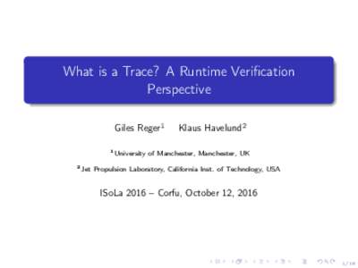 What is a Trace? A Runtime Verification Perspective Giles Reger1 1 2