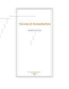 THE KISS OF FRANKENSTEIN george kuchar Publishing the Unpublishable /ubu editions 2006
