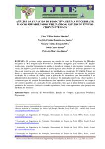 ANÁLISE DA CAPACIDA DE PRODUTIVA DE UMA INDÚSTRIA DE BLOCOS PRÉ-MOLDADOS UTILIZANDO O ESTUDO DE TEMPOS CRONOMETRADOS Vitor William Batista Martins1 Nayéslie Cristine Brandão dos Santos2