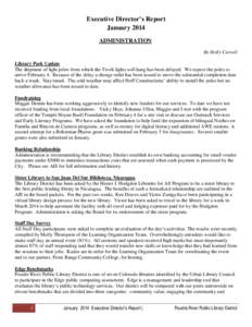 Executive Director’s Report January 2014 ADMINISTRATION By Holly Carroll Library Park Update The shipment of light poles from which the Tivoli lights will hang has been delayed. We expect the poles to