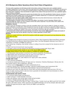 2012 Montgomery Motor Speedway Street Stock Rules & Regulations The rules and/or regulations set forth herein provide for the orderly conduct of racing events and to establish minimum acceptable requirements of such even