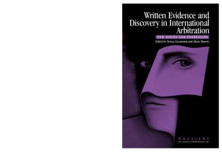 Dossier VI:Written Evid:30 Page1  Dossiers VI Documentary evidence is at the heart of the arbitral process. In international arbitration, the right to be heard implies not only the production of documents,