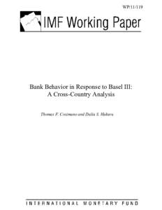 Bank Behavior in Response to Basel III: A Cross-Country Analysis; by Thomas F. Cosimano and Dalia S. Hakura; IMF Working Paper[removed]; May 1, 2011