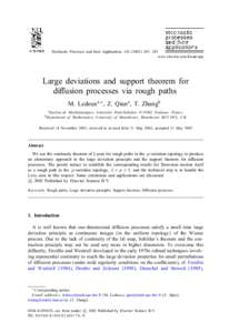 Stochastic Processes and their Applications – 283 www.elsevier.com/locate/spa Large deviations and support theorem for di$usion processes via rough paths M. Ledouxa;∗ , Z. Qiana , T. Zhangb