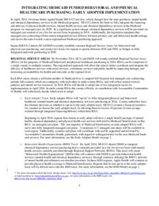 INTEGRATING MEDICAID FUNDED BEHAVIORAL AND PHYSICAL HEALTHCARE PURCHASING: EARLY ADOPTER IMPLEMENTATION In April, 2014, Governor Inslee signed Senate Bill 6312 into law, which changes how the state purchases mental healt