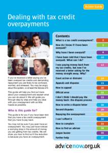 Action Guide  Dealing with tax credit overpayments Contents What is a tax credit overpayment?
