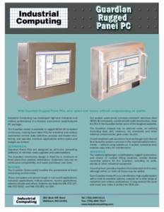 With Guardian Rugged Panel PCs, save space and money without compromising on quality. Industrial Computing has developed high-end industrial and military performance in a durable, economical, small-footprint PC package. 