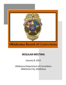Oklahoma Board of Corrections REGULAR MEETING January 8, 2015 Oklahoma Department of Corrections Oklahoma City, Oklahoma