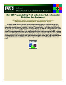New USF Program to Help Youth and Adults with Developmental Disabilities Gain Employment $300,000 state grant to increase the capacity of school professionals and community partners through use of the Discovery Process  