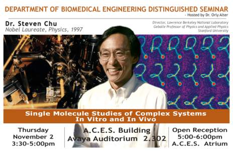 DEPARTMENT OF BIOMEDICAL ENGINEERING DISTINGUISHED SEMINAR - Hosted by Dr. Orly Alter Dr. Ste v e n C h u  Nobel Laureate, Physics, 1997