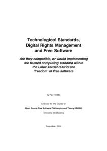 Technological Standards, Digital Rights Management and Free Software Are they compatible, or would implementing the trusted computing standard within the Linux kernel restrict the