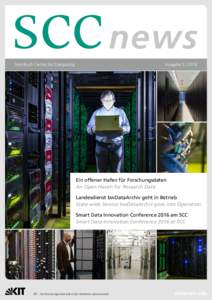 news Ausgabe 2 | 2016 Steinbuch Centre for Computing  Ein offener Hafen für Forschungsdaten