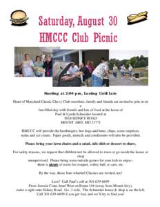 Saturday, August 30 HMCCC Club Picnic Starting at 2:00 pm, Lasting Until Late Heart of Maryland Classic Chevy Club members, family and friends are invited to join in on a