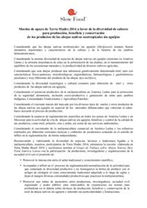 Moción de apoyo de Terra Madre 2014 a favor de la diversidad de saberes para producción, beneficio y conservación de los productos de las abejas nativas neotropicales sin aguijón Considerando que las abejas nativas n