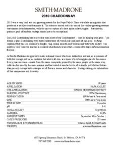 2010 CHARDONNAY 2010 was a very cool and late growing season for the Napa Valley. There were late spring rains that produced a smaller crop than normal. The summer turned out to be one of the coolest growing seasons that