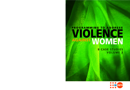 PROGRAMMING TO ADDRESS VIOLENCE AGAINST WOMEN EIGHT CASE STUDIES: VOLUME 2 United Nations Population Fund Technical Division Gender, Human Rights and Culture Branch