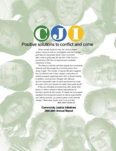 CJ I  Positive solutions to conflict and crime “When people break the law, the criminal justice system responds with an investigation and trial to prove guilt beyond reasonable doubt. Once convicted,