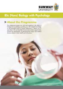 BSc (Hons) Biology with Psychology About the Programme This programme equips you with dual expertise in the fields of biology and psychology, providing you with in-depth knowledge on the biological basis of human behavio