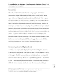 A Look Behind the Numbers: Foreclosures in Allegheny County, PA Volume One, Issue Two / November 2008 Introduction This is the second report in a series that looks at the geographic distribution of foreclosures in counti