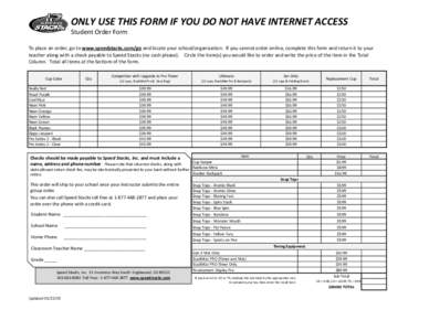 ONLY USE THIS FORM IF YOU DO NOT HAVE INTERNET ACCESS Student Order Form To place an order, go to www.speedstacks.com/go and locate your school/organization. If you cannot order online, complete this form and return it t