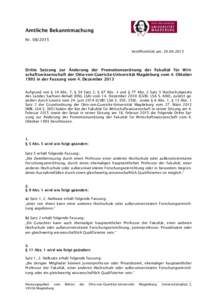 Amtliche Bekanntmachung NrVeröffentlicht am: Dritte Satzung zur Änderung der Promotionsordnung der Fakultät für Wirtschaftswissenschaft der Otto-von-Guericke-Universität Magdeburg vom 4. Oktober