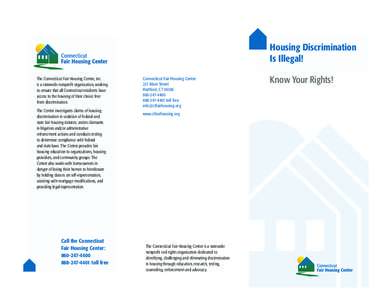 Housing Discrimination Is Illegal! The Connecticut Fair Housing Center, Inc. is a statewide nonprofit organization, working to ensure that all Connecticut residents have access to the housing of their choice free