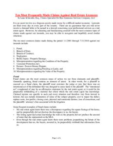 Ten Most Frequently Made Claims Against Real Estate Licensees by Lana Schroeder, Esq., Claims Specialist for Rice Insurance Services Company, LLC It is no secret we live in a litigious society made worse by a difficult m