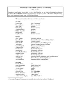 ILLINOIS HOUSING DEVELOPMENT AUTHORITY April 11, 2014 Pursuant to notification given April 9, 2014, the Members of the Illinois Housing Development Authority (the “Authority”) met for a regular meeting on April 11, 2