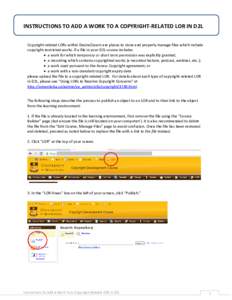 INSTRUCTIONS TO ADD A WORK TO A COPYRIGHT-RELATED LOR IN D2L Copyright-related LORs within Desire2Learn are places to store and properly manage files which include copyright-restricted works. If a file in your D2L course