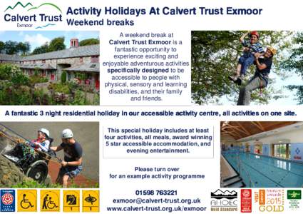 Activity Holidays At Calvert Trust Exmoor Weekend breaks A weekend break at Calvert Trust Exmoor is a fantastic opportunity to experience exciting and
